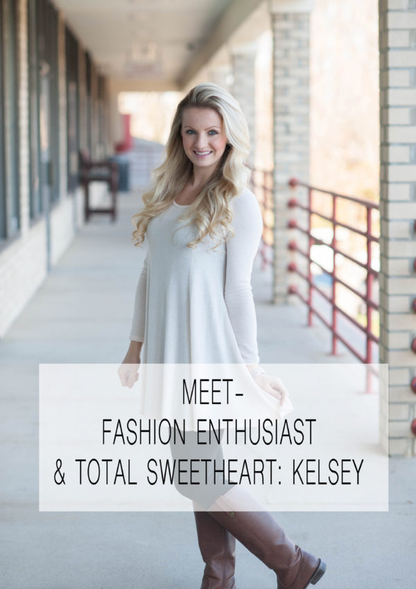 MEET- Fashion Enthusiast & Total Sweetheart: Kelsey